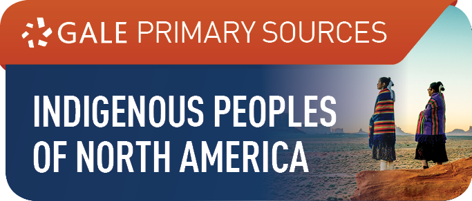 Gale Primary Sources: Indigenous Peoples of North America